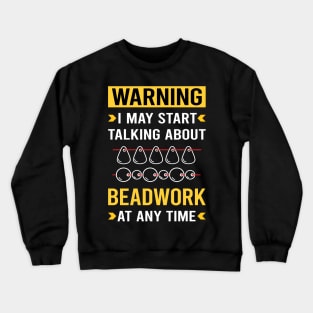 Warning Beadwork Beading Bead Beads Crewneck Sweatshirt